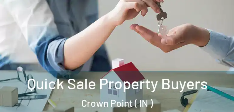 Quick Sale Property Buyers Crown Point ( IN )