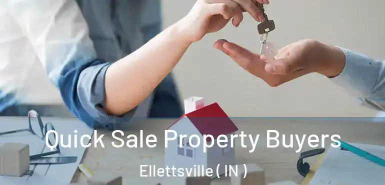 Quick Sale Property Buyers Ellettsville ( IN )