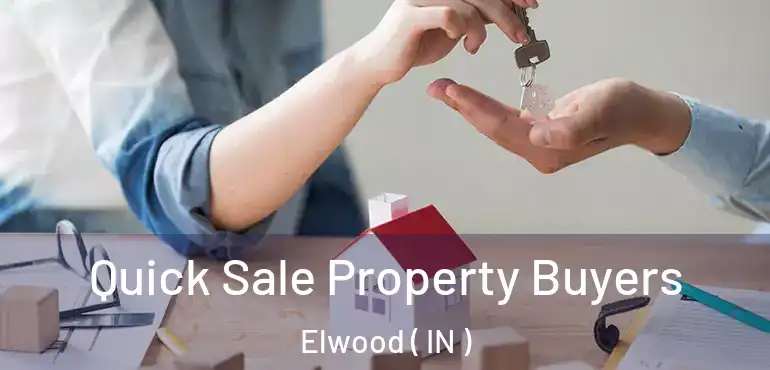 Quick Sale Property Buyers Elwood ( IN )