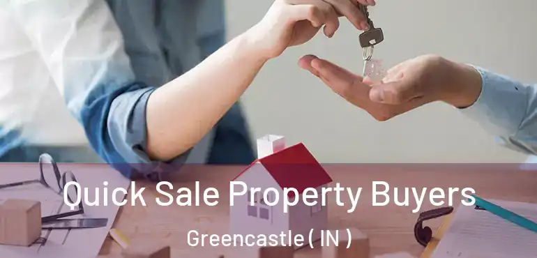 Quick Sale Property Buyers Greencastle ( IN )