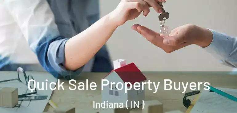  Quick Sale Property Buyers Indiana ( IN )