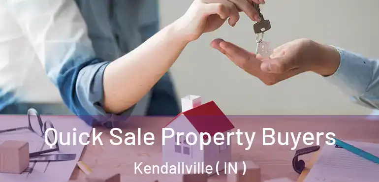 Quick Sale Property Buyers Kendallville ( IN )