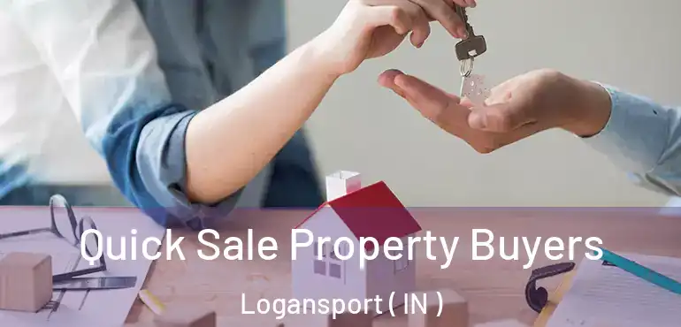 Quick Sale Property Buyers Logansport ( IN )