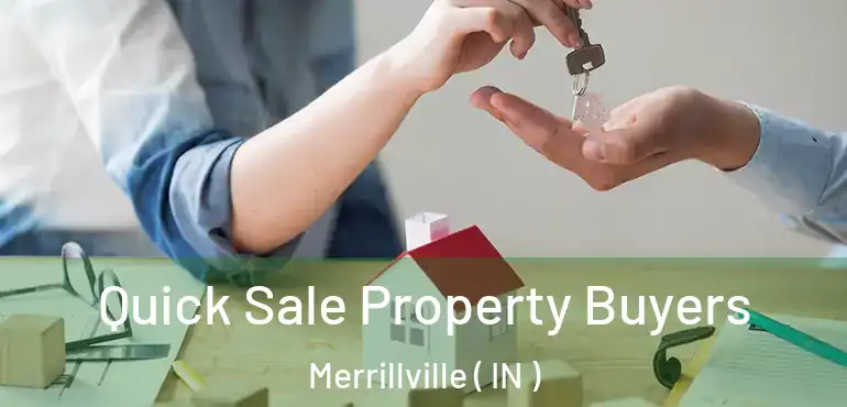  Quick Sale Property Buyers Merrillville ( IN )