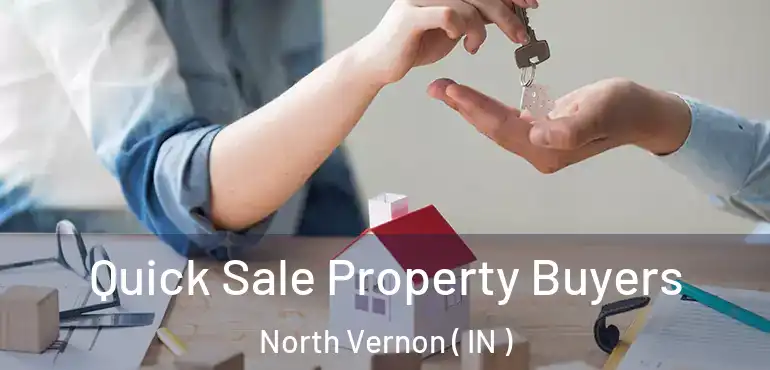 Quick Sale Property Buyers North Vernon ( IN )