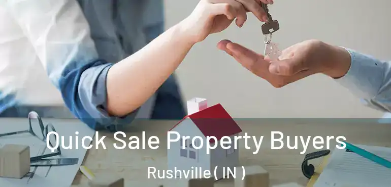Quick Sale Property Buyers Rushville ( IN )