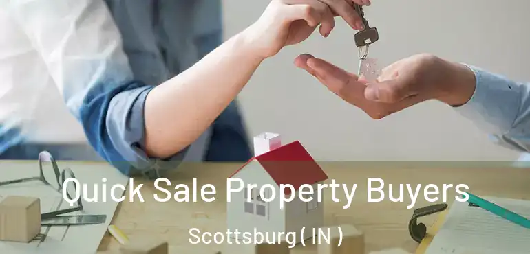 Quick Sale Property Buyers Scottsburg ( IN )
