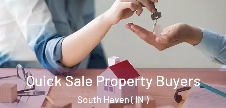 Quick Sale Property Buyers South Haven ( IN )