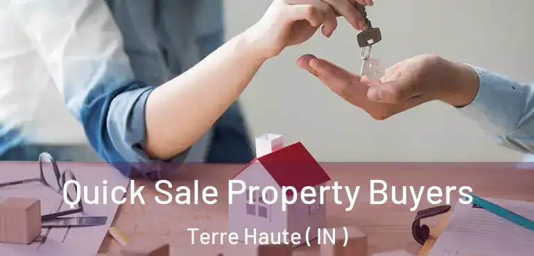 Quick Sale Property Buyers Terre Haute ( IN )