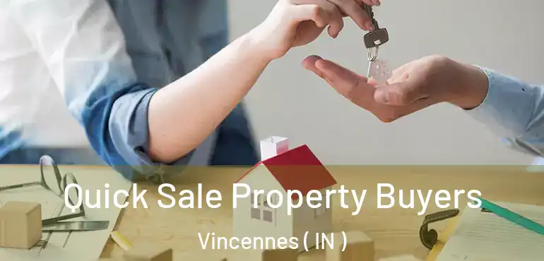  Quick Sale Property Buyers Vincennes ( IN )