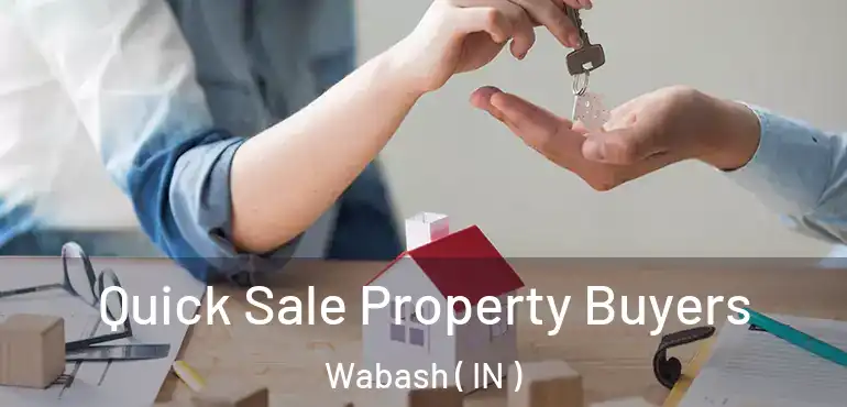 Quick Sale Property Buyers Wabash ( IN )