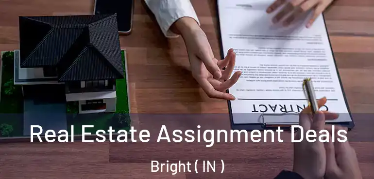  Real Estate Assignment Deals Bright ( IN )