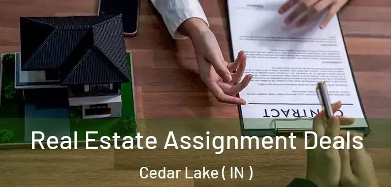  Real Estate Assignment Deals Cedar Lake ( IN )