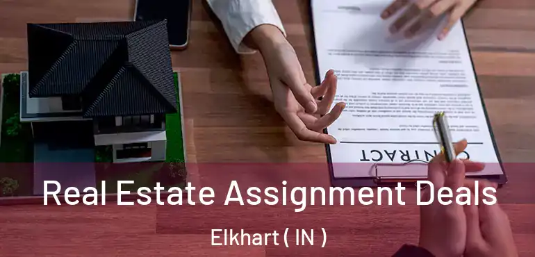  Real Estate Assignment Deals Elkhart ( IN )
