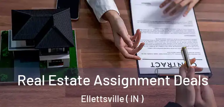 Real Estate Assignment Deals Ellettsville ( IN )