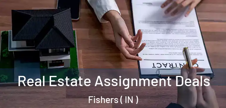  Real Estate Assignment Deals Fishers ( IN )