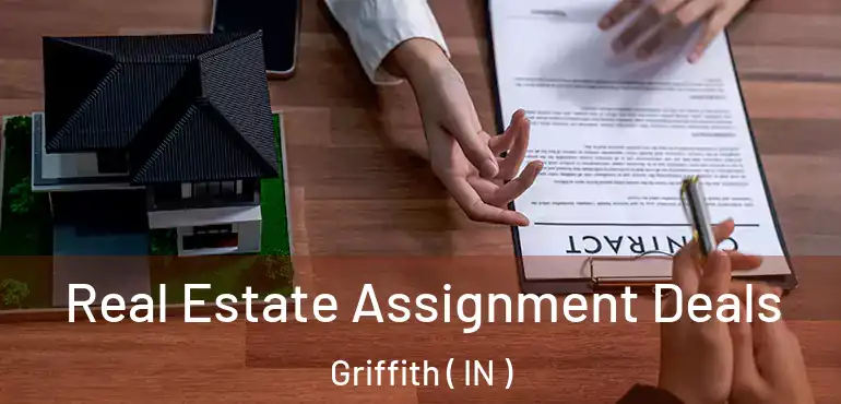 Real Estate Assignment Deals Griffith ( IN )