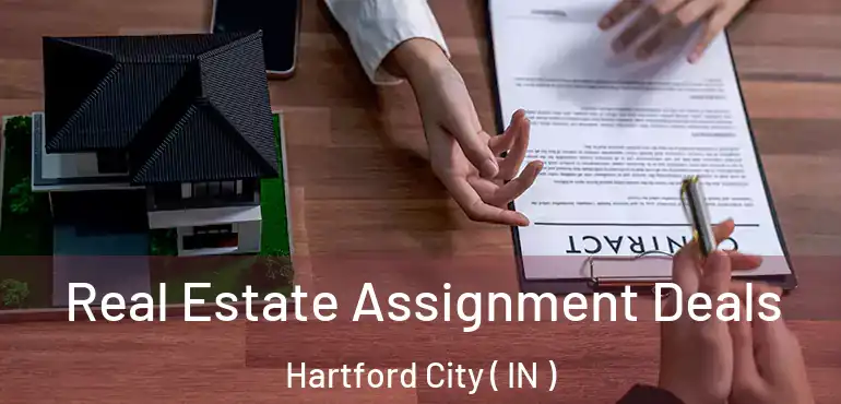  Real Estate Assignment Deals Hartford City ( IN )