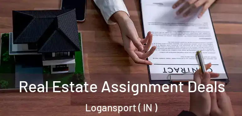  Real Estate Assignment Deals Logansport ( IN )