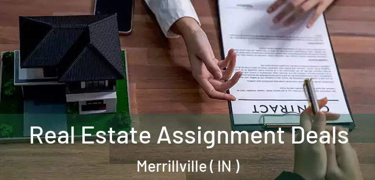  Real Estate Assignment Deals Merrillville ( IN )