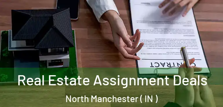  Real Estate Assignment Deals North Manchester ( IN )