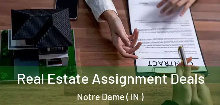  Real Estate Assignment Deals Notre Dame ( IN )