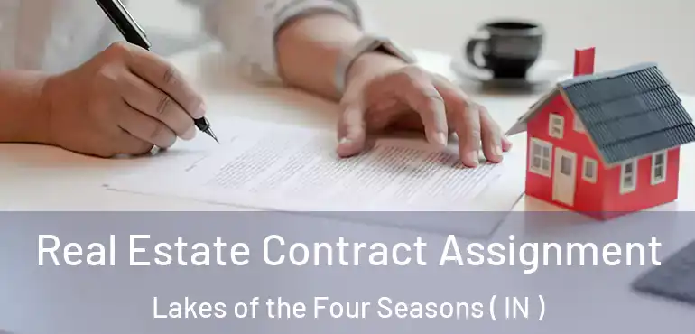  Real Estate Contract Assignment Lakes of the Four Seasons ( IN )