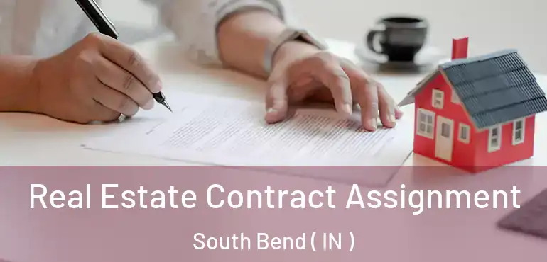 Real Estate Contract Assignment South Bend ( IN )