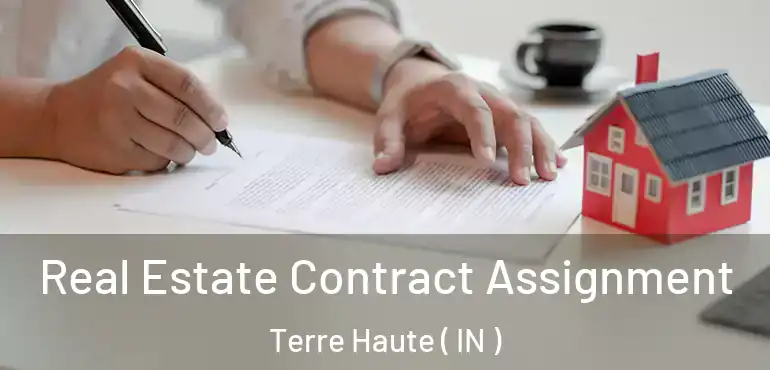Real Estate Contract Assignment Terre Haute ( IN )