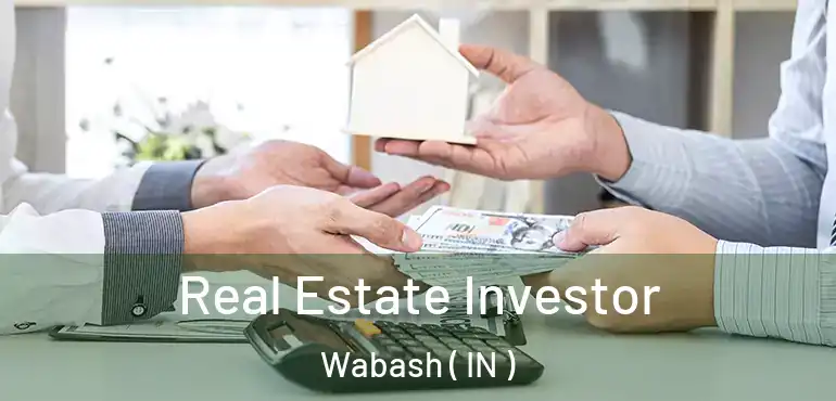  Real Estate Investor Wabash ( IN )