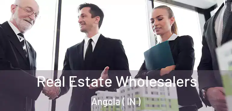  Real Estate Wholesalers Angola ( IN )