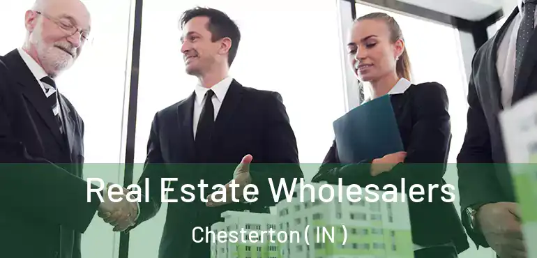  Real Estate Wholesalers Chesterton ( IN )