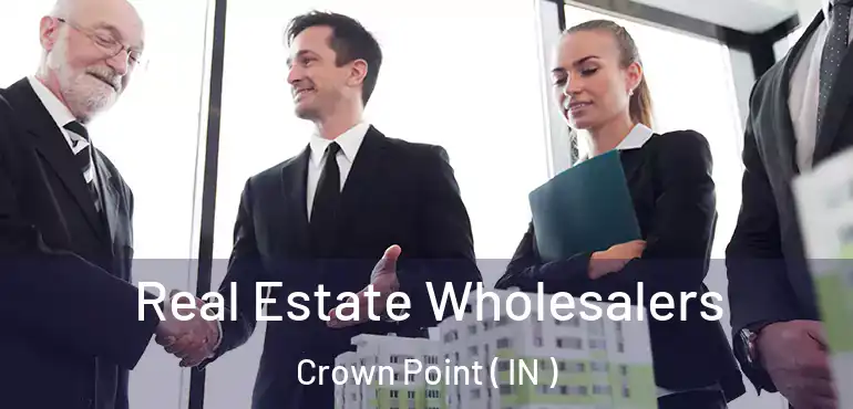  Real Estate Wholesalers Crown Point ( IN )