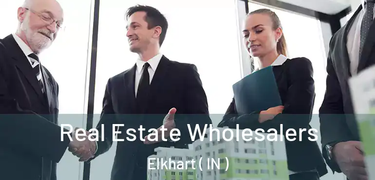  Real Estate Wholesalers Elkhart ( IN )