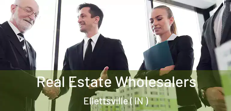 Real Estate Wholesalers Ellettsville ( IN )