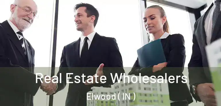  Real Estate Wholesalers Elwood ( IN )