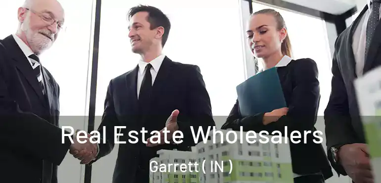  Real Estate Wholesalers Garrett ( IN )