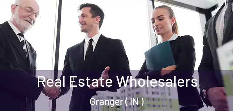  Real Estate Wholesalers Granger ( IN )