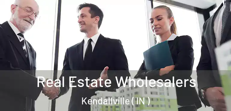 Real Estate Wholesalers Kendallville ( IN )