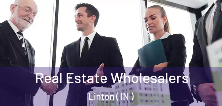 Real Estate Wholesalers Linton ( IN )