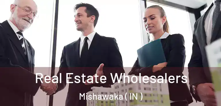Real Estate Wholesalers Mishawaka ( IN )