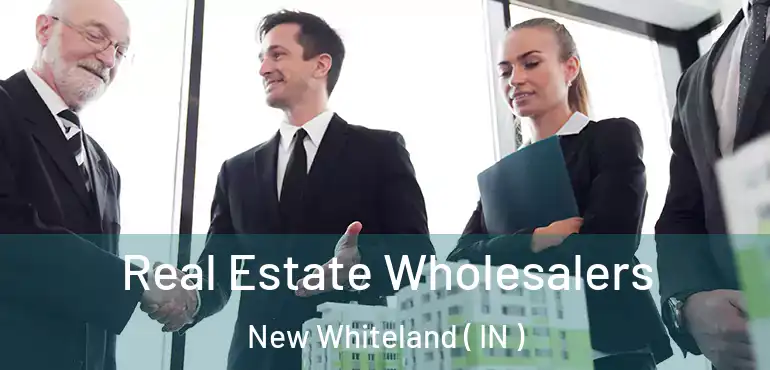 Real Estate Wholesalers New Whiteland ( IN )