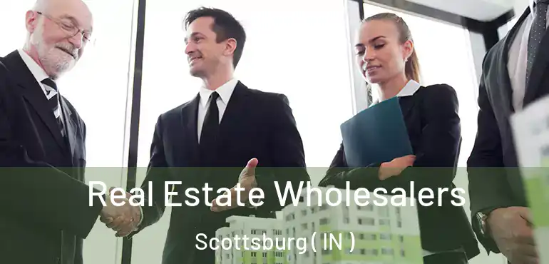 Real Estate Wholesalers Scottsburg ( IN )
