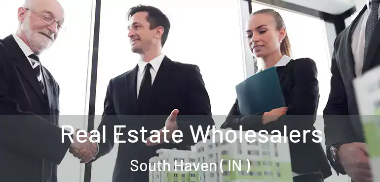Real Estate Wholesalers South Haven ( IN )
