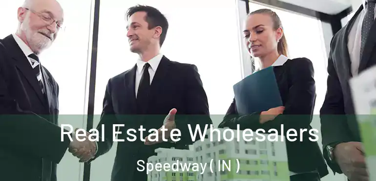  Real Estate Wholesalers Speedway ( IN )