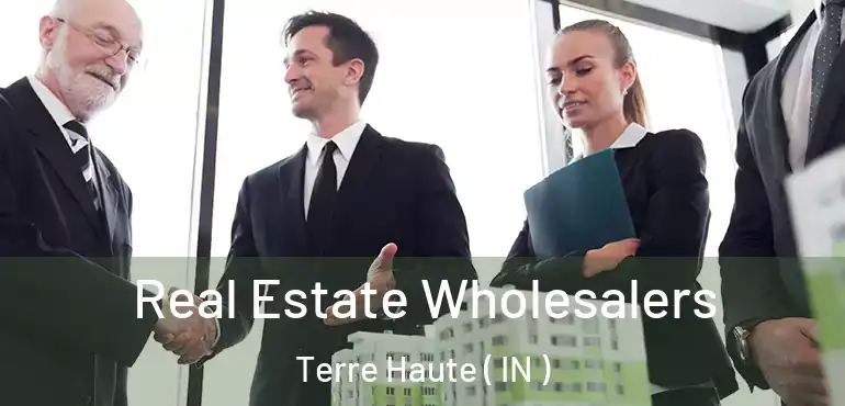 Real Estate Wholesalers Terre Haute ( IN )