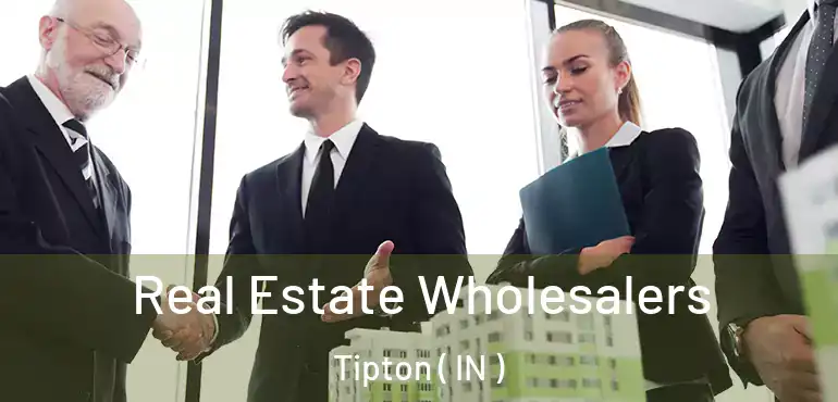  Real Estate Wholesalers Tipton ( IN )