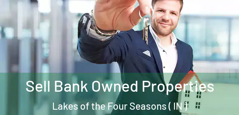 Sell Bank Owned Properties Lakes of the Four Seasons ( IN )