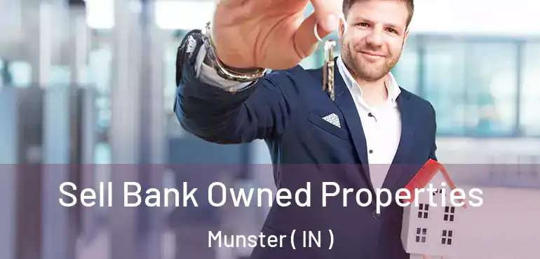 Sell Bank Owned Properties Munster ( IN )