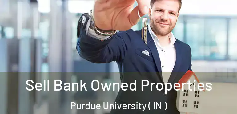  Sell Bank Owned Properties Purdue University ( IN )